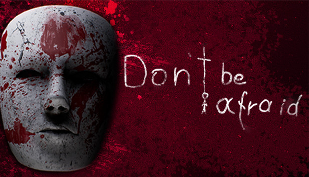 Don’t Be Afraid